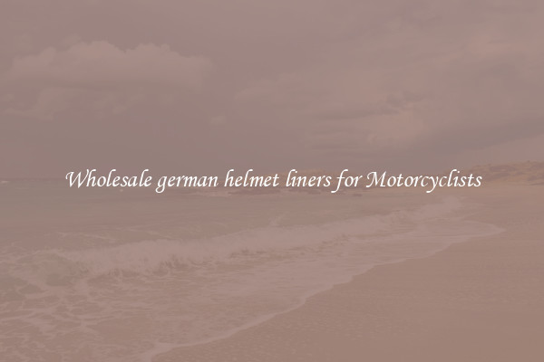 Wholesale german helmet liners for Motorcyclists