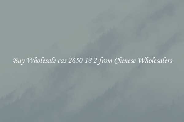 Buy Wholesale cas 2650 18 2 from Chinese Wholesalers