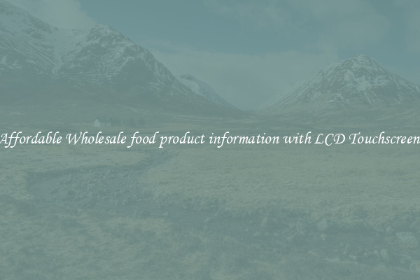 Affordable Wholesale food product information with LCD Touchscreen 