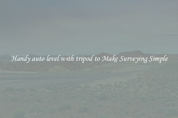 Handy auto level with tripod to Make Surveying Simple
