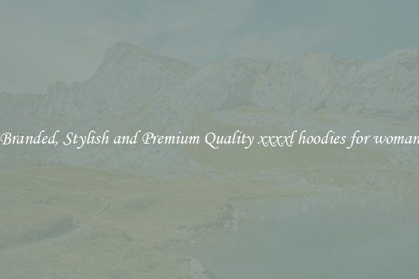 Branded, Stylish and Premium Quality xxxxl hoodies for woman