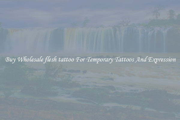 Buy Wholesale flesh tattoo For Temporary Tattoos And Expression