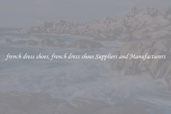 french dress shoes, french dress shoes Suppliers and Manufacturers