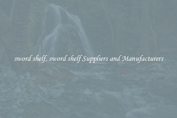 sword shelf, sword shelf Suppliers and Manufacturers