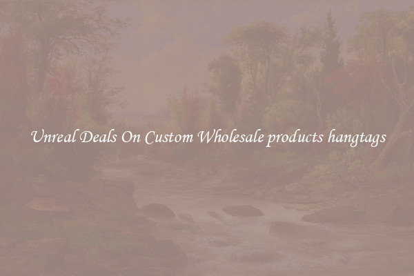 Unreal Deals On Custom Wholesale products hangtags