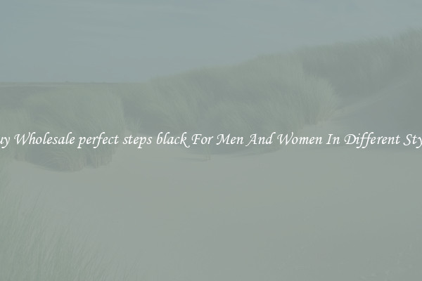 Buy Wholesale perfect steps black For Men And Women In Different Styles