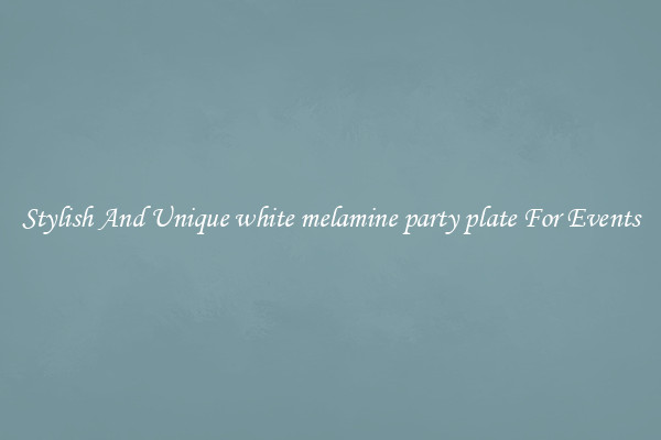 Stylish And Unique white melamine party plate For Events