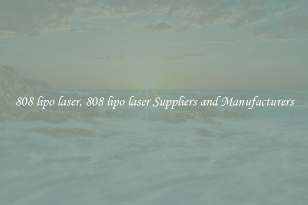808 lipo laser, 808 lipo laser Suppliers and Manufacturers