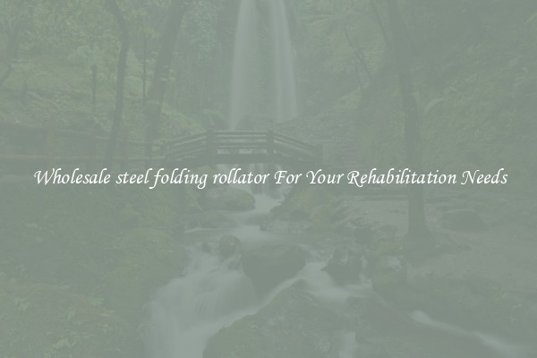 Wholesale steel folding rollator For Your Rehabilitation Needs