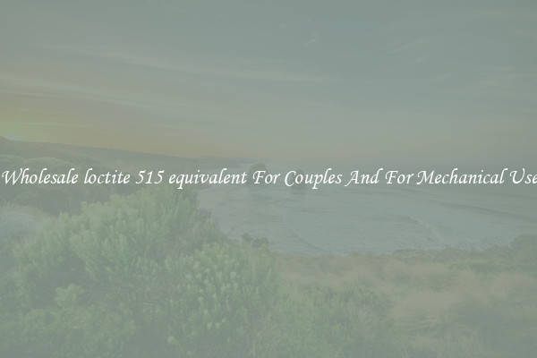 Wholesale loctite 515 equivalent For Couples And For Mechanical Use