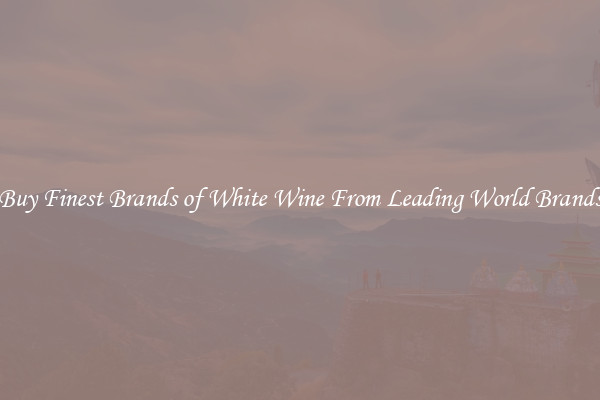 Buy Finest Brands of White Wine From Leading World Brands