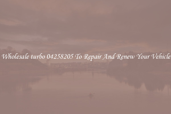 Wholesale turbo 04258205 To Repair And Renew Your Vehicle