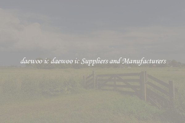 daewoo ic daewoo ic Suppliers and Manufacturers