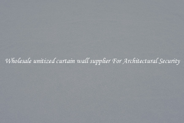 Wholesale unitized curtain wall supplier For Architectural Security