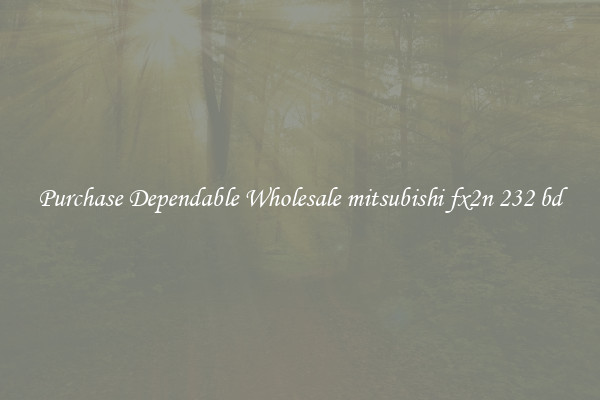 Purchase Dependable Wholesale mitsubishi fx2n 232 bd