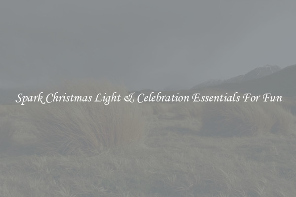 Spark Christmas Light & Celebration Essentials For Fun