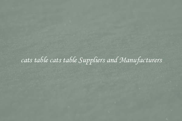 cats table cats table Suppliers and Manufacturers
