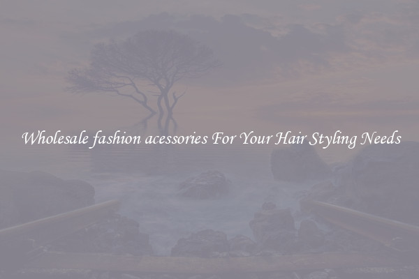 Wholesale fashion acessories For Your Hair Styling Needs