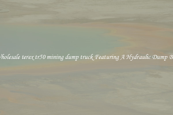 Wholesale terex tr50 mining dump truck Featuring A Hydraulic Dump Bed