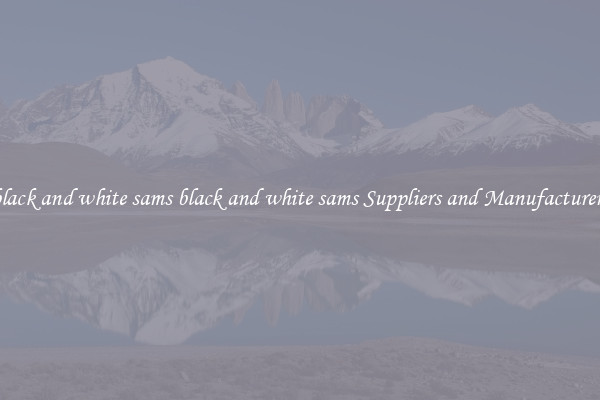 black and white sams black and white sams Suppliers and Manufacturers