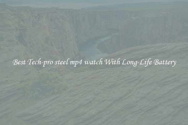 Best Tech-pro steel mp4 watch With Long-Life Battery