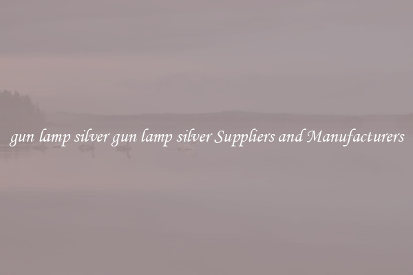 gun lamp silver gun lamp silver Suppliers and Manufacturers