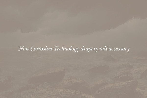 Non-Corrosion Technology drapery rail accessory