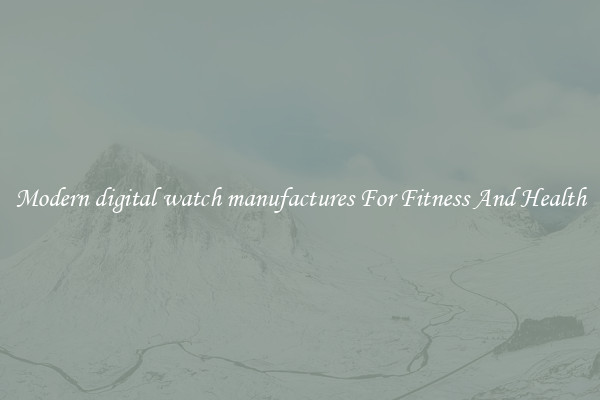 Modern digital watch manufactures For Fitness And Health