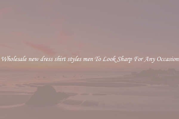 Wholesale new dress shirt styles men To Look Sharp For Any Occasion